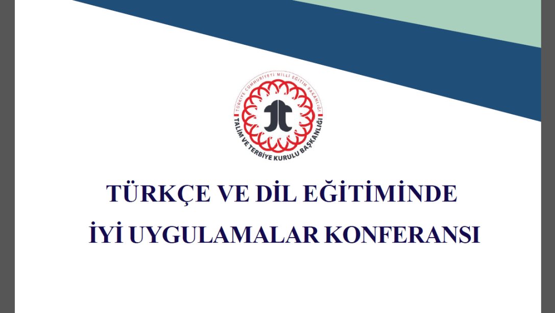 Türkçe ve Dil Eğitiminde İyi Uygulamalar Konferansı