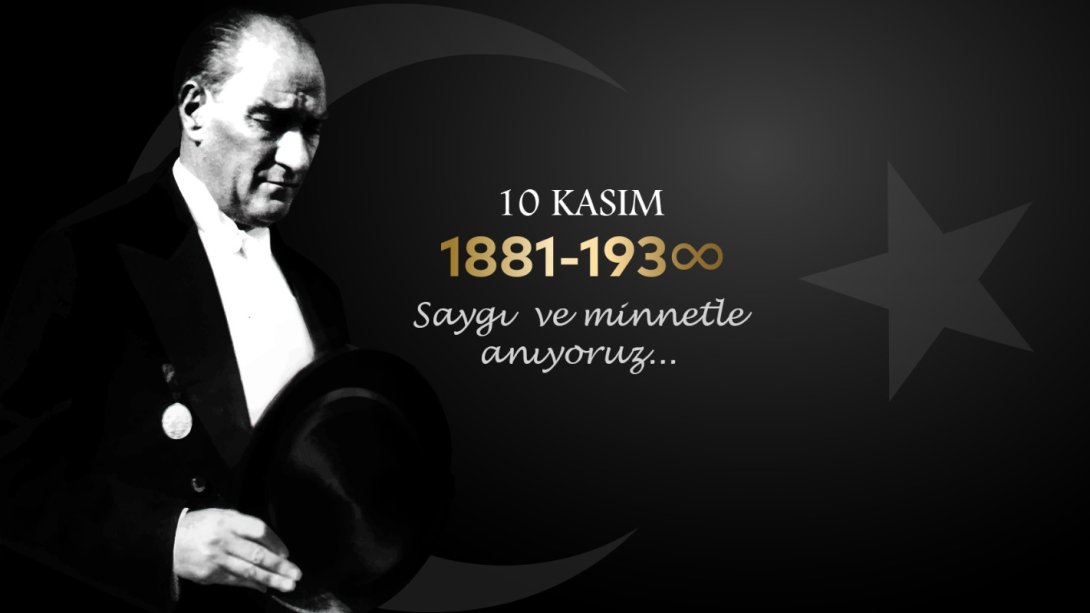 Gazi Mustafa Kemal Atatürk'ü Minnetle Anıyoruz